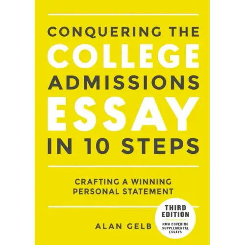 Conquering the College Admissions Essay in 10 Steps, Third Edition: Crafting a Winning Personal Statement