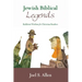 Jewish Biblical Legends: Rabbinic Wisdom for Christian Readers