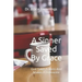 A Sinner Saved By Grace: God Takes A Mess And Makes A Difference