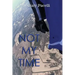 Not My Time
