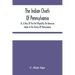 The Indian Chiefs Of Pennsylvania, Or, A Story Of The Part Played By The American Indian In The History Of Pennsylvania: Based Primarily On The Pennsy