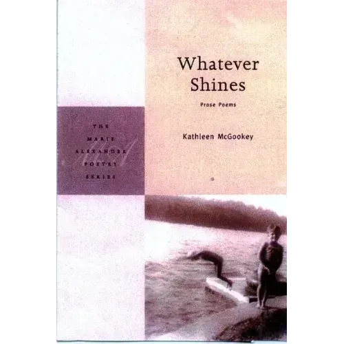 Whatever Shines: Prose Poems