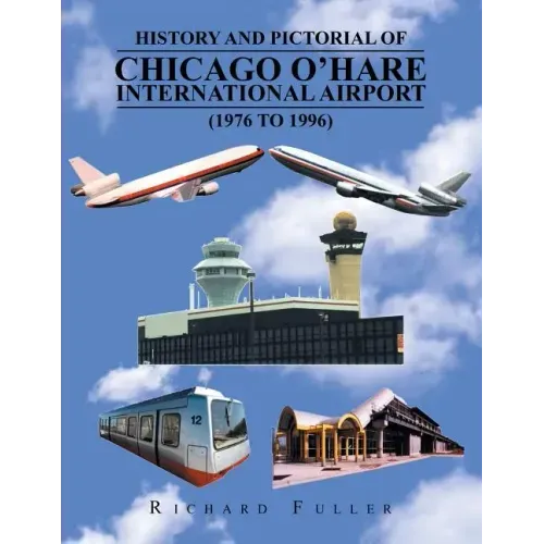 History and Pictorial of Chicago O'Hare International Airport (1976 to 1996)