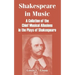 Shakespeare in Music: A Collation of the Chief Musical Allusions in the Plays of Shakespeare