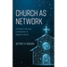 Church as Network: Christian Life and Connection in Digital Culture