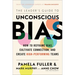 The Leader's Guide to Unconscious Bias: How to Reframe Bias, Cultivate Connection, and Create High-Performing Teams