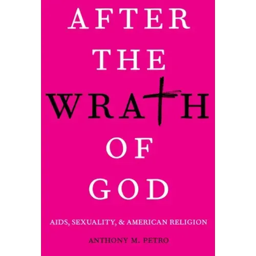 After the Wrath of God: Aids, Sexuality, & American Religion