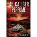 .45 Caliber Perfume