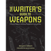 The Writer's Guide to Weapons: A Practical Reference for Using Firearms and Knives in Fiction