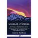 Unveiled Mysteries: Secrets of The Comte de Saint Germain; Visions Experienced by an Adherent of Theosophy and the Spiritual Occult