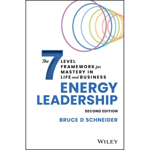 Energy Leadership: The 7 Level Framework for Mastery in Life and Business