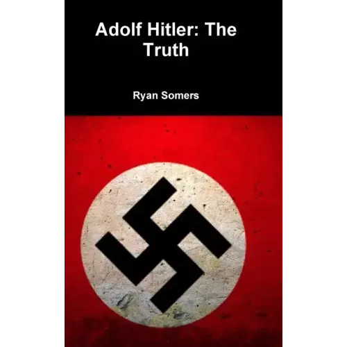 Adolf Hitler: The Truth
