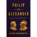 Philip and Alexander: Kings and Conquerors