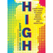 High: Everything You Want to Know about Drugs, Alcohol, and Addiction