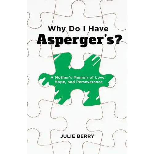 Why Do I Have Asperger's?: A Mother's Memoir of Love, Hope, and Perseverance