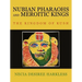 Nubian Pharaohs and Meroitic Kings: The Kingdom of Kush