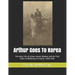Arthur Goes To Korea: The Early Life of Arthur Garner Welbon and His First Years as Missionary to Korea, 1900-1902