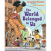 The World Belonged to Us