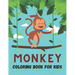 Monkey Coloring Book For Kids: 50 Cute Monkey Designs for Kids And Toddlers