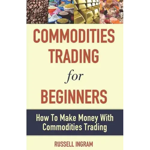 Commodities Trading for Beginners - How to Make Money with Commodities Trading