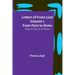 Letters of Franz Liszt Volume I, from Paris to Rome: Years of Travel as a Virtuoso