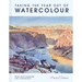 Taking the Fear Out of Watercolour: Learn to Paint with Calm and Confidence