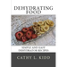 Dehydrating Food: Simple and Easy Dehydrator Recipes