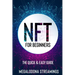 NFT (Non-Fungible Token) For Beginners: THE QUICK & EASY GUIDE Explore The Top NFT Collections Across Multiple Protocols Like Ethereum, BSC, And Flow