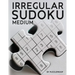 Irregular Sudoku: 250 Medium Difficulty Large Print Jigsaw Sudoku Puzzles For Adults. Two Puzzles Per Page. Solutions Included At The Back Of The Book