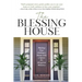 The Blessing House: Making Your Ordinary Home into a Space for Kingdom Ministry