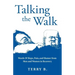 Talking the Walk: Words Of Hope, Pain, and Humor from Men and Women in Recovery