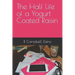 The Half Life of a Yogurt Coated Raisin