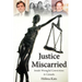 Justice Miscarried: Inside Wrongful Convictions in Canada