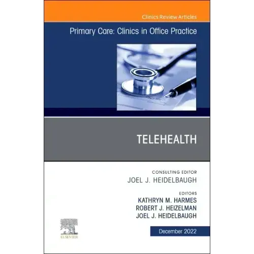 Telehealth, an Issue of Primary Care: Clinics in Office Practice: Volume 49-4