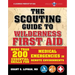 The Scouting Guide to Wilderness First Aid: An Officially-Licensed Book of the Boy Scouts of America: More Than 200 Essential Skills for Medical Emerg