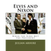 Elvis and Nixon: When the King Met the President