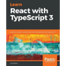 Learn React with TypeScript 3: Beginner's guide to modern React web development with TypeScript 3