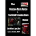 The Rescue Task Force Concept & Tactical Trauma Care Manual: For First Responders