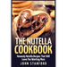 The Nutella Cookbook: Heavenly Nutella Recipes That Will Leave You Wanting More