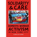 Solidarity & Care: Domestic Worker Activism in New York City
