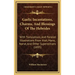 Gaelic Incantations, Charms, and Blessings of the Hebrides: With Translations, and Parallel Illustrations from Irish, Manx, Norse, and Other Superstit