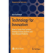 Technology for Innovation: How to Create New Systems, Develop Existing Systems and Solve Related Problems