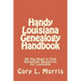 Handy Louisiana Genealogy Handbook: All You Need to Find Genealogy Resources for Louisiana