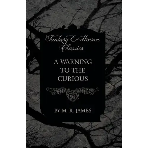 A Warning to the Curious (Fantasy and Horror Classics)