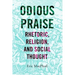 Odious Praise: Rhetoric, Religion, and Social Thought