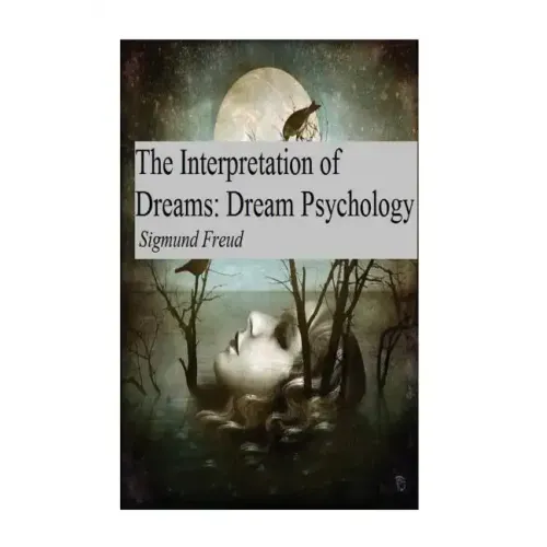 The Interpretation of Dreams: Dream Psychology