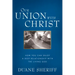 Our Union with Christ: How You Can Enjoy a Deep Relationship with the Living God