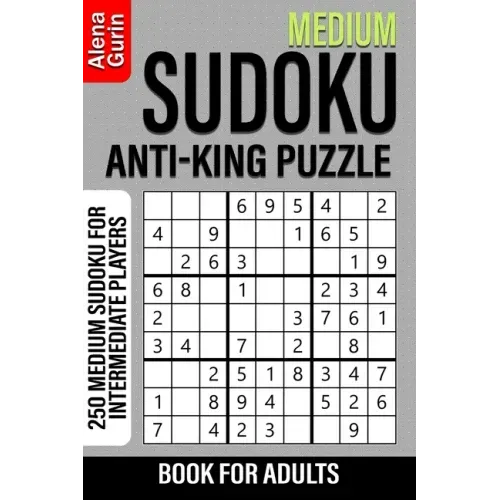 Medium Sudoku Anti-King Puzzle Book for Adults: 250 Medium Sudoku For Intermediate Players