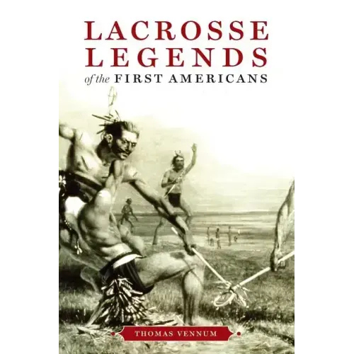 Lacrosse Legends of the First Americans