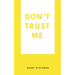 Don't Trust Me